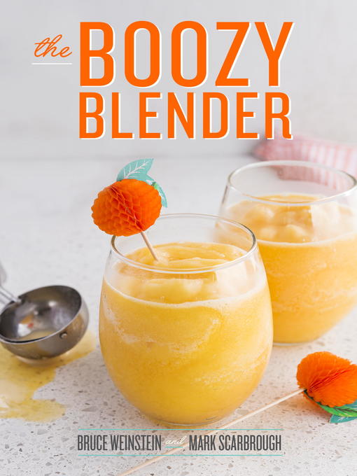 Title details for The Boozy Blender by Bruce Weinstein - Available